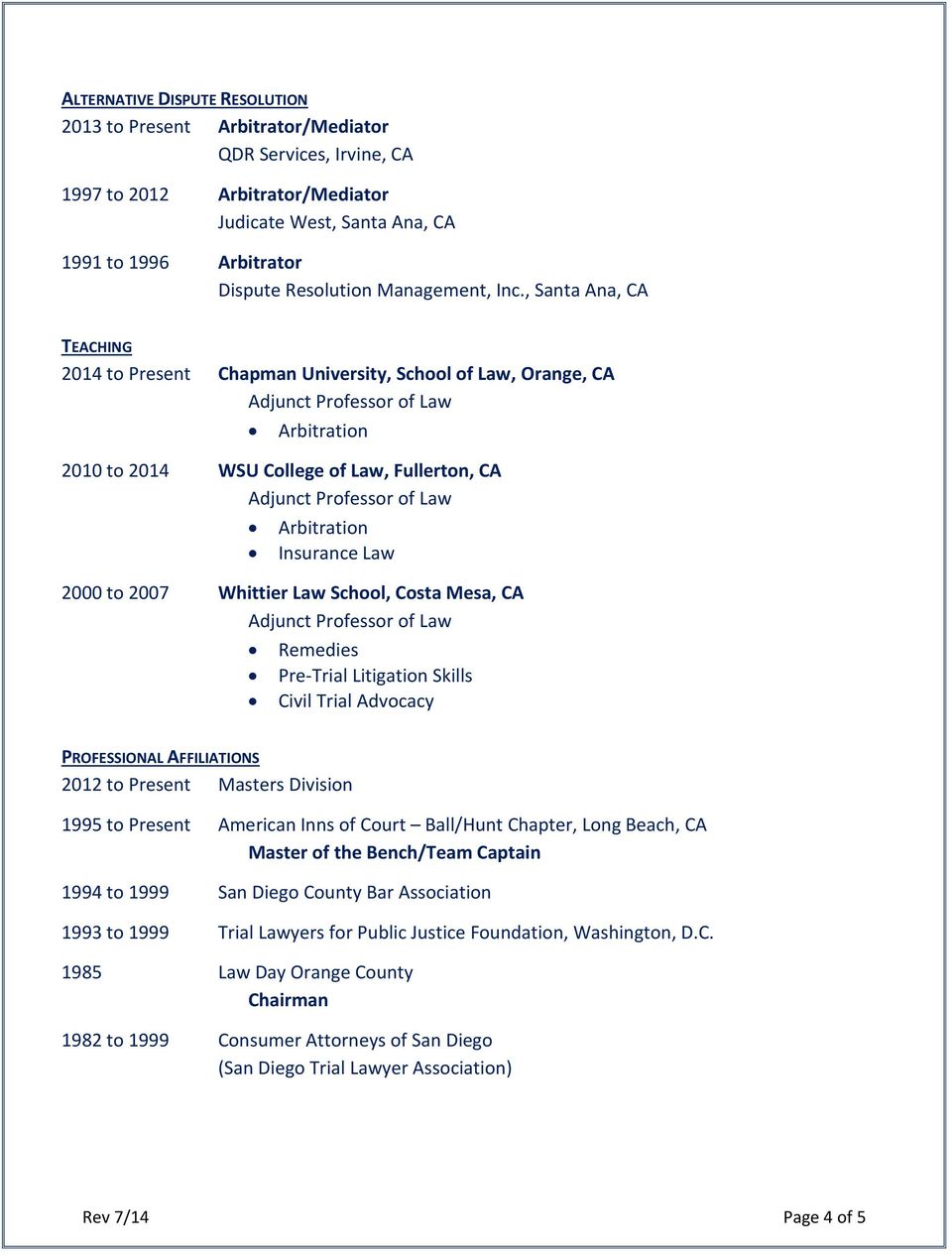 , Santa Ana, CA TEACHING 2014 to Present Chapman University, School of Law, Orange, CA Arbitration 2010 to 2014 WSU College of Law, Fullerton, CA Arbitration Insurance Law 2000 to 2007 Whittier Law