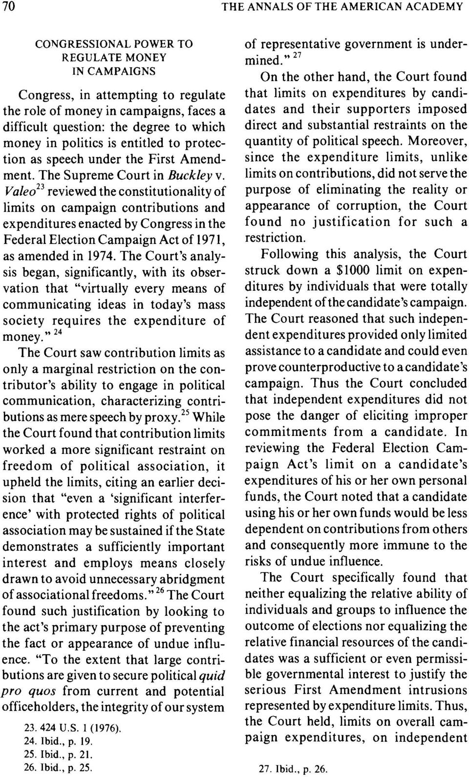 Valeo23 reviewed the constitutionality of limits on campaign contributions and expenditures enacted by Congress in the Federal Election Campaign Act of 1971, as amended in 1974.