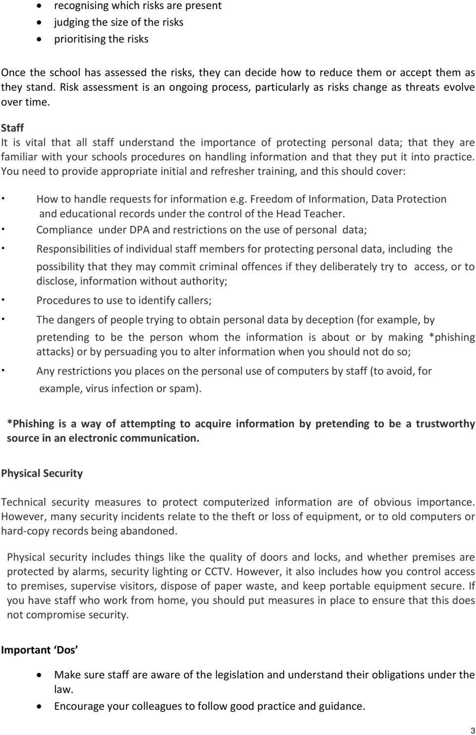 Staff It is vital that all staff understand the importance of protecting personal data; that they are familiar with your schools procedures on handling information and that they put it into practice.
