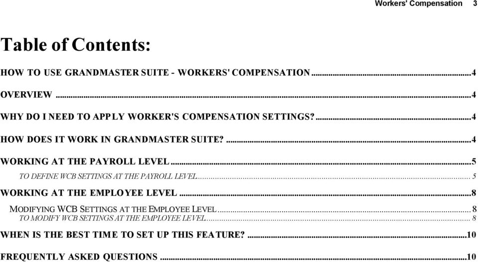 ...4 WORKING AT THE PAYROLL LEVEL...5 TO DEFINE WCB SETTINGS AT THE PAYROLL LEVEL... 5 WORKING AT THE EMPLOYEE LEVEL.