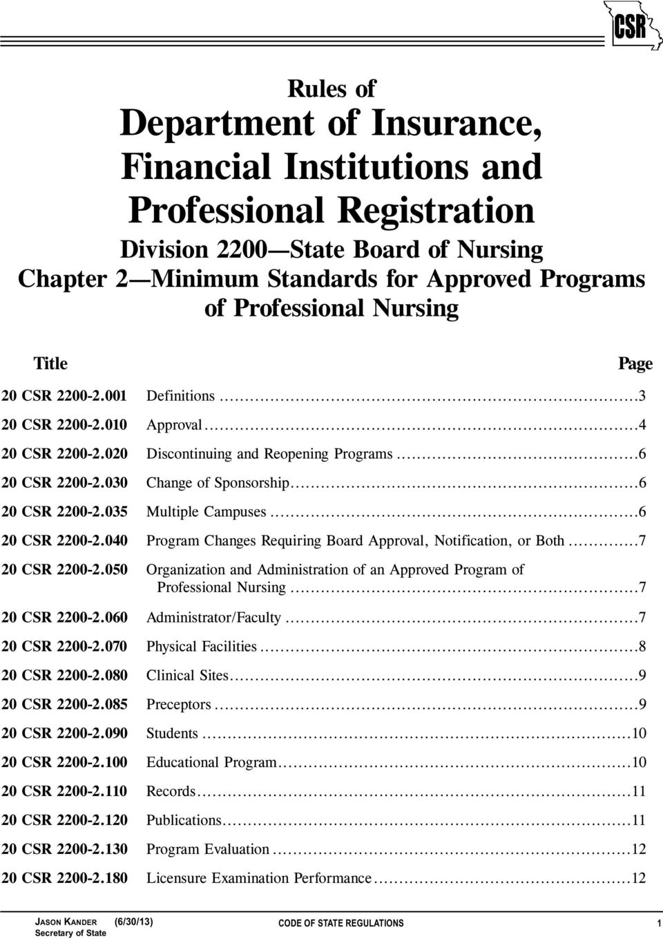 ..6 20 CSR 2200-2.040 Program Changes Requiring Board Approval, Notification, or Both...7 20 CSR 2200-2.050 Organization and Administration of an Approved Program of Professional Nursing.