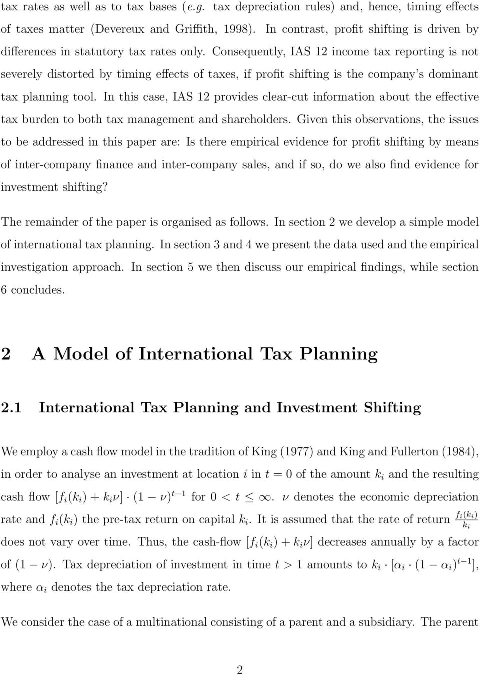 Consequently, IAS 12 income tax reporting is not severely distorted by timing effects of taxes, if profit shifting is the company s dominant tax planning tool.