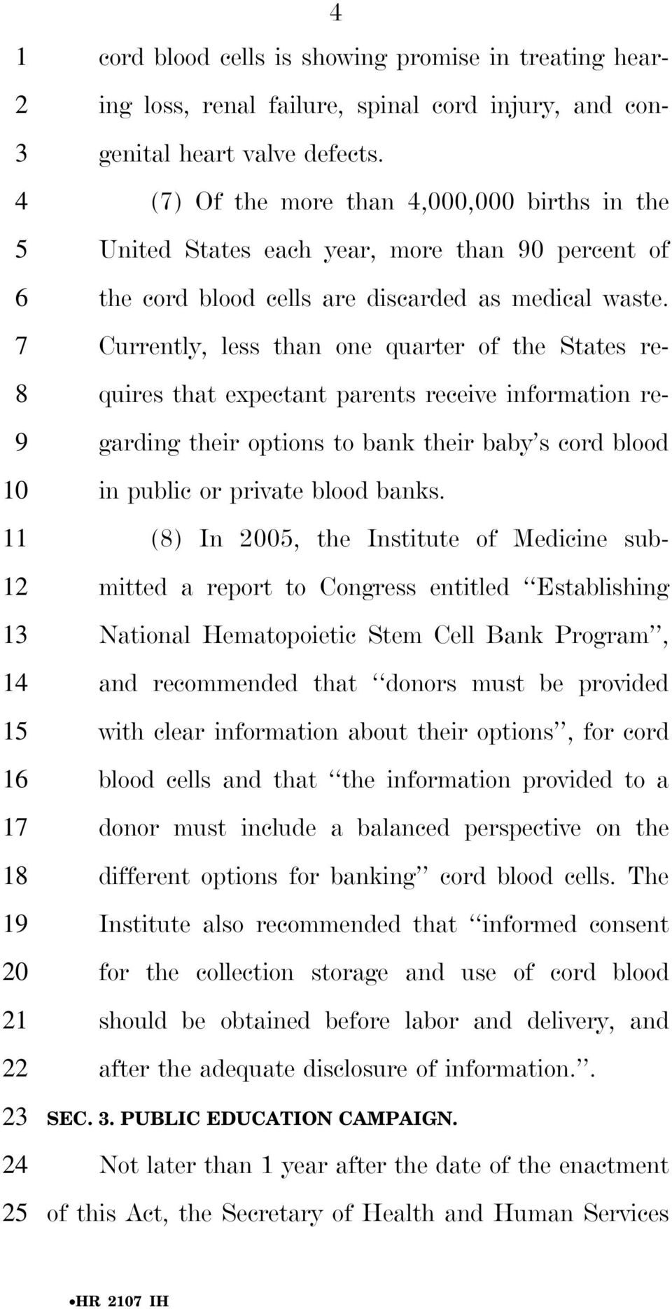 7 Currently, less than one quarter of the States re- 8 quires that expectant parents receive information re- 9 garding their options to bank their baby s cord blood 10 in public or private blood