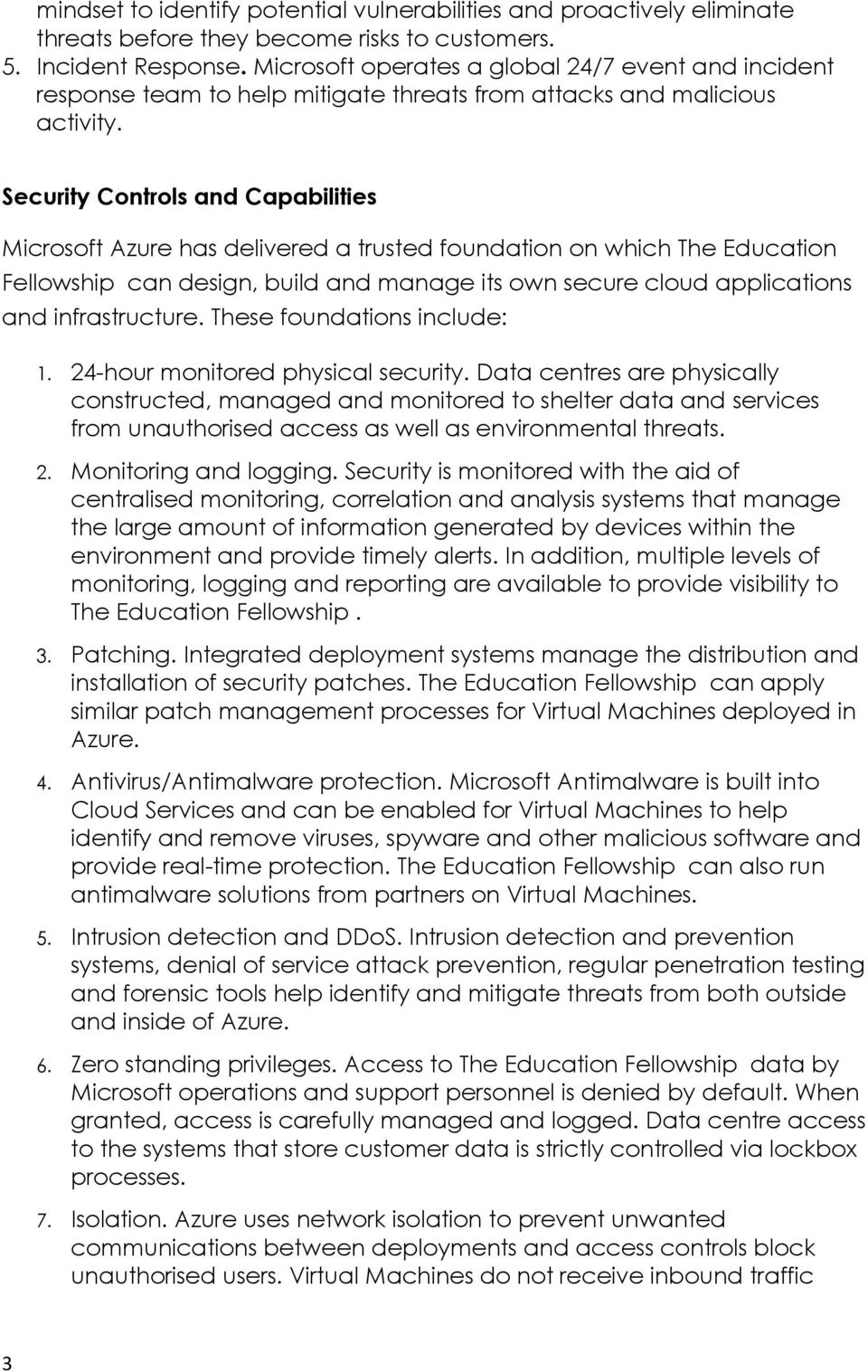 Security Controls and Capabilities Microsoft Azure has delivered a trusted foundation on which The Education Fellowship can design, build and manage its own secure cloud applications and