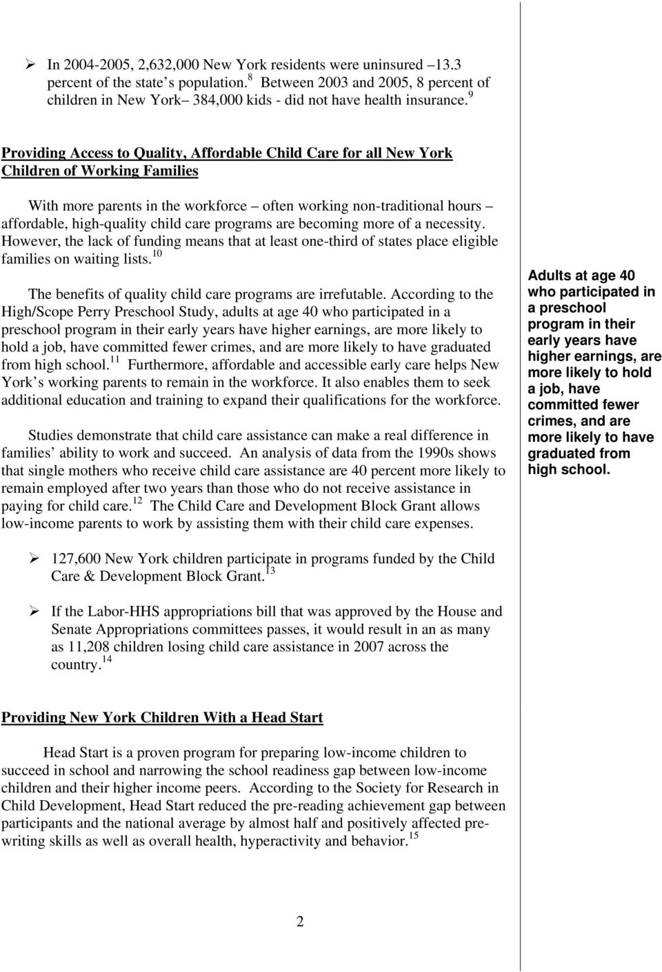 9 Providing Access to Quality, Affordable Child Care for all New York Children of Working Families With more parents in the workforce often working non-traditional hours affordable, high-quality