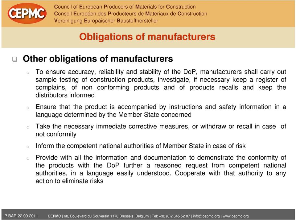 cnfrming prducts and f prducts recalls and keep the distributrs infrmed Ensure that the prduct is accmpanied by instructins and safety infrmatin in a language determined by the Member State cncerned