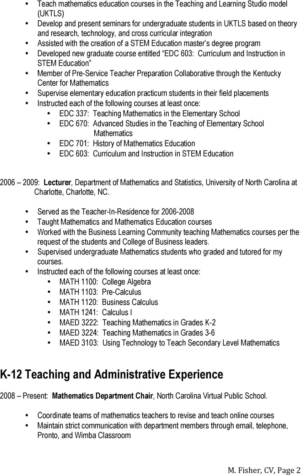 of Pre-Service Teacher Preparation Collaborative through the Kentucky Center for Mathematics Supervise elementary education practicum students in their field placements EDC 337: Teaching Mathematics
