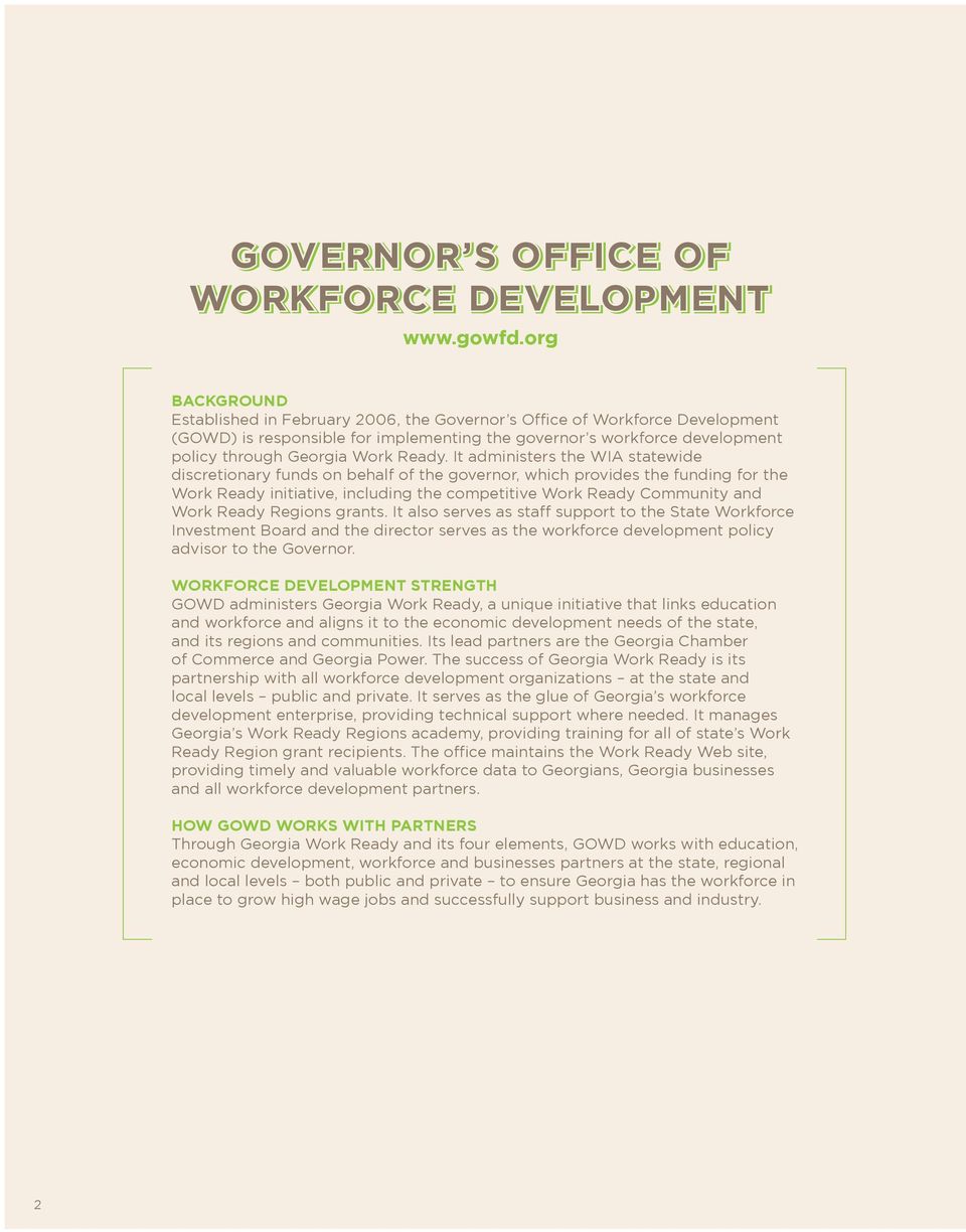 It administers the WIA statewide discretionary funds on behalf of the governor, which provides the funding for the Work Ready initiative, including the competitive Work Ready Community and Work Ready