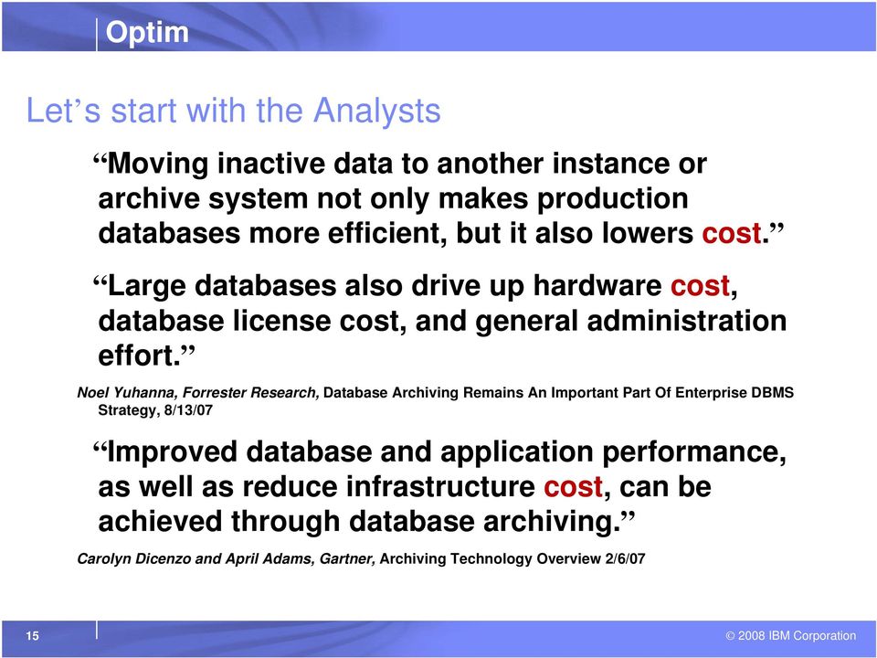 Noel Yuhanna, Forrester Research, Database Archiving Remains An Important Part Of Enterprise DBMS Strategy, 8/13/07 Improved database and