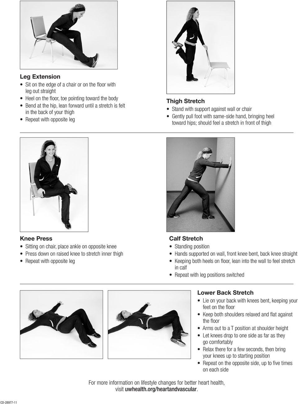 Knee Press Sitting on chair, place ankle on opposite knee Press down on raised knee to stretch inner thigh Repeat with opposite leg Calf Stretch Standing position Hands supported on wall, front knee
