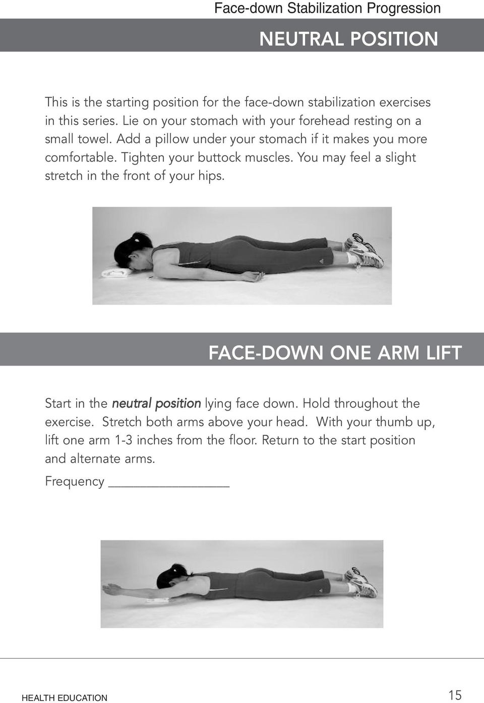 Tighten your buttock muscles. You may feel a slight stretch in the front of your hips. FCE-DOWN ONE RM LIFT Start in the neutral position lying face down.