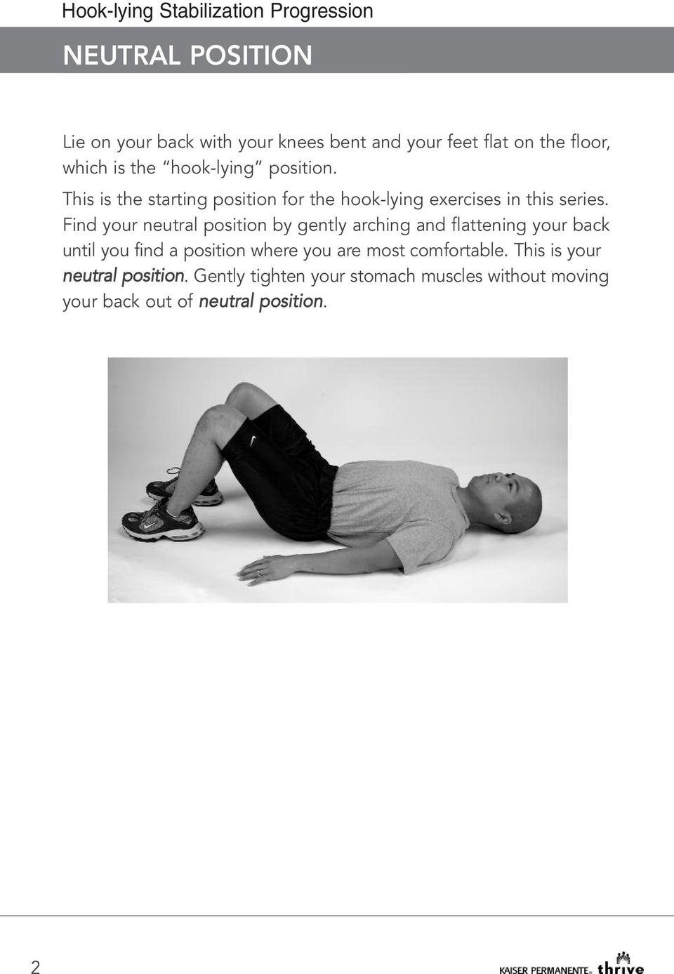 Find your neutral position by gently arching and flattening your back until you find a position where you are most