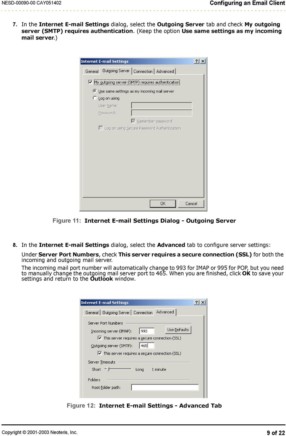 In the Internet E-mail Settings dialog, select the Advanced tab to configure server settings: Under Server Port Numbers, check This server requires a secure connection (SSL) for both the incoming