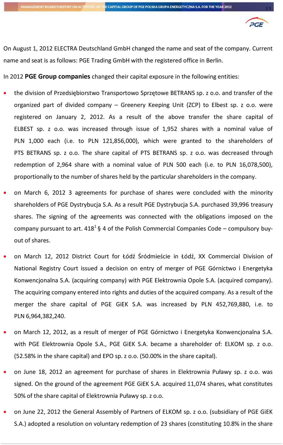 z o.o. were registered on January 2, 2012. As a result of the above transfer the share capital of ELBEST sp. z o.o. was increased through issue of 1,952 shares with a nominal value of PLN 1,000 each (i.