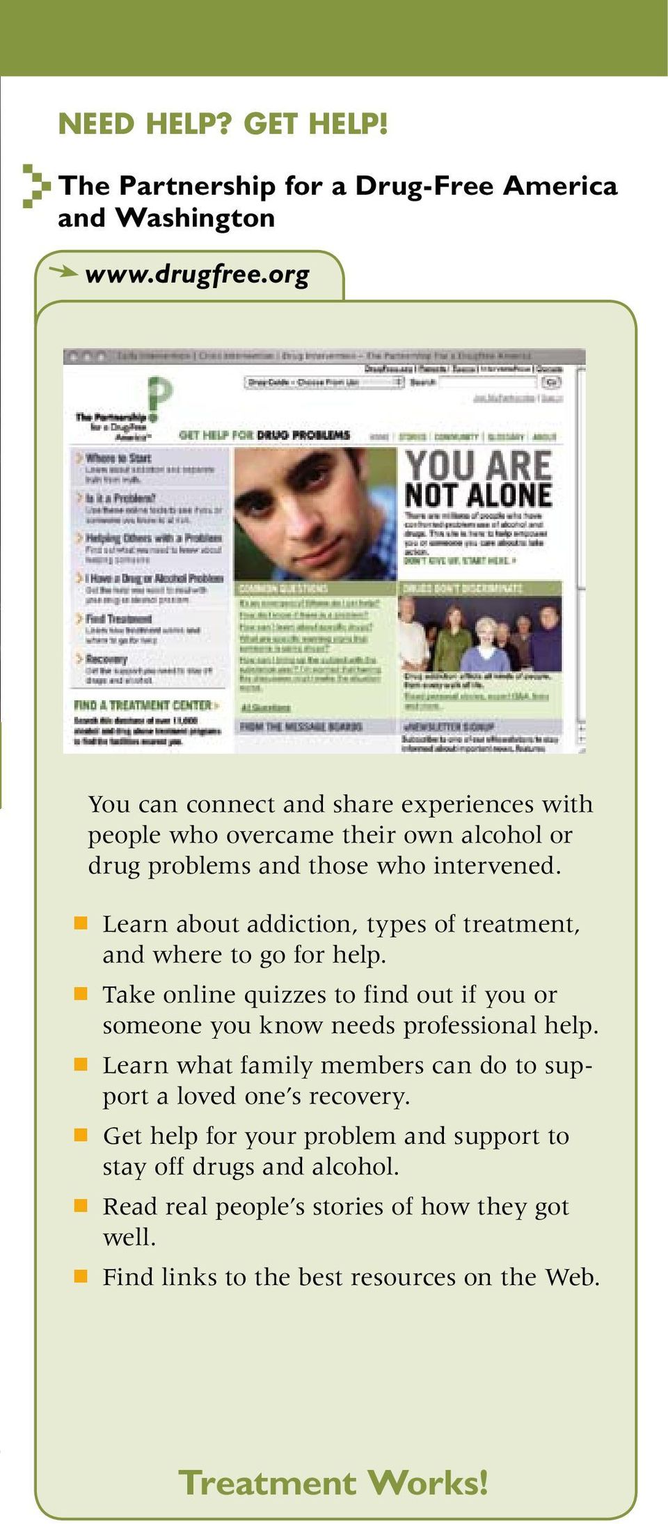 Learn about addiction, types of treatment, and where to go for help. Take online quizzes to find out if you or someone you know needs professional help.