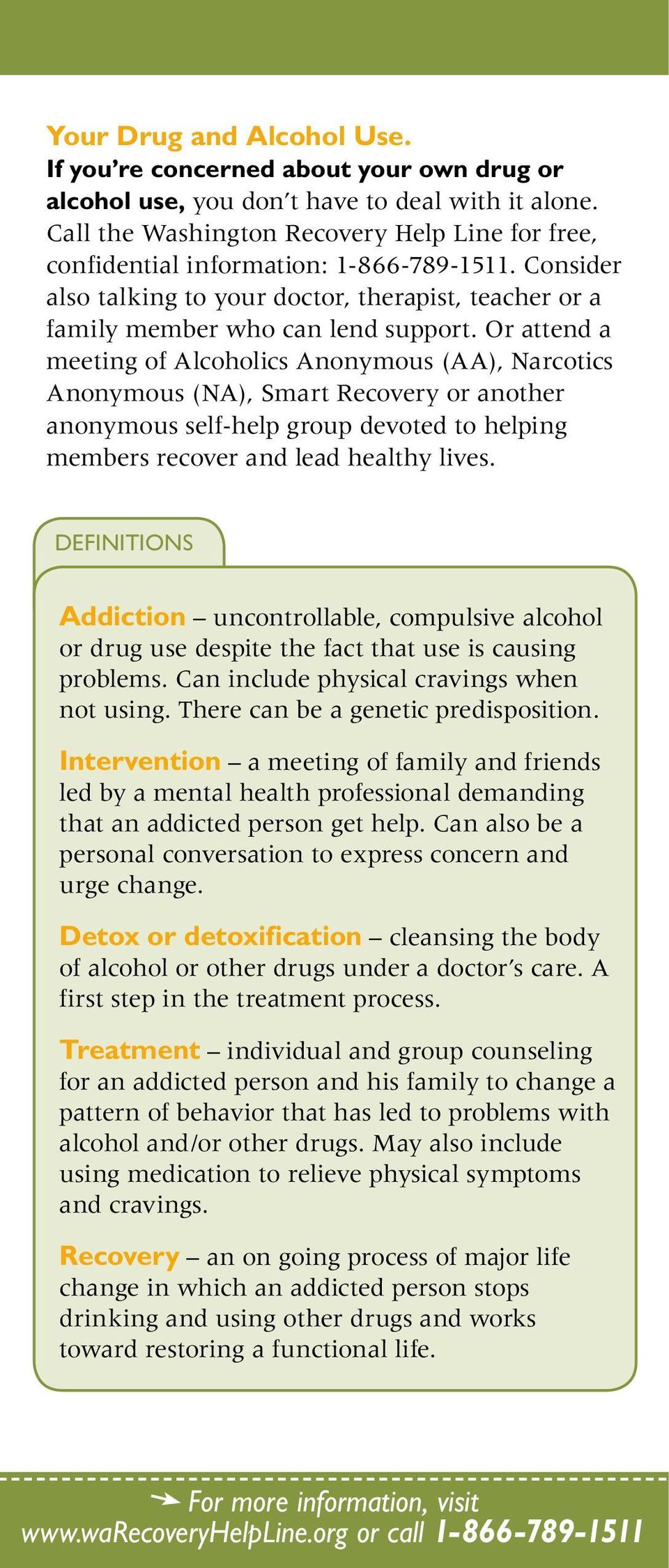 Or attend a meeting of Alcoholics Anonymous (AA), Narcotics Anonymous (NA), Smart Recovery or another anonymous self-help group devoted to helping members recover and lead healthy lives.