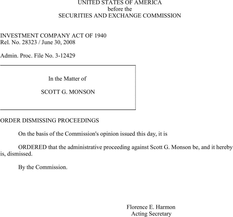 MONSON ORDER DISMISSING PROCEEDINGS On the basis of the Commission's opinion issued this day, it is ORDERED