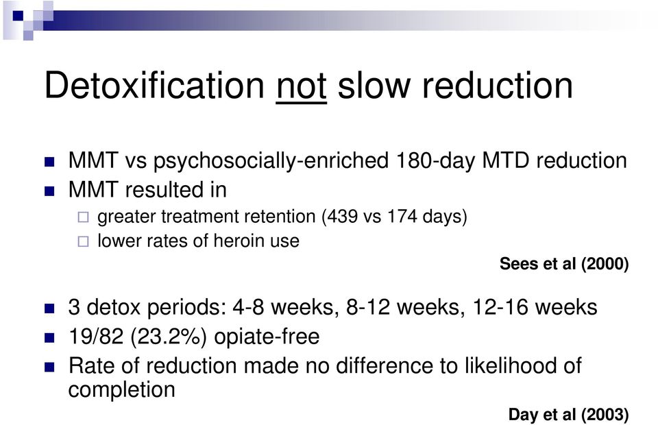 Sees et al (2000) 3 detox periods: 4-8 weeks, 8-12 weeks, 12-16 weeks 19/82 (23.