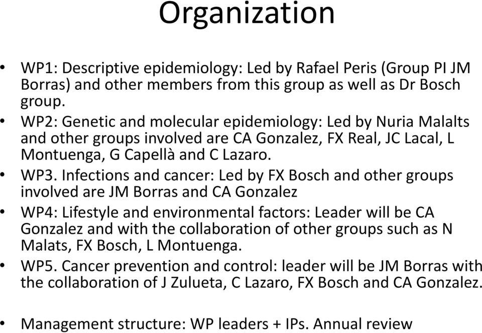 Infections and cancer: Led by FX Bosch and other groups involved are JM Borras and CA Gonzalez WP4: Lifestyle and environmental factors: Leader will be CA Gonzalez and with the