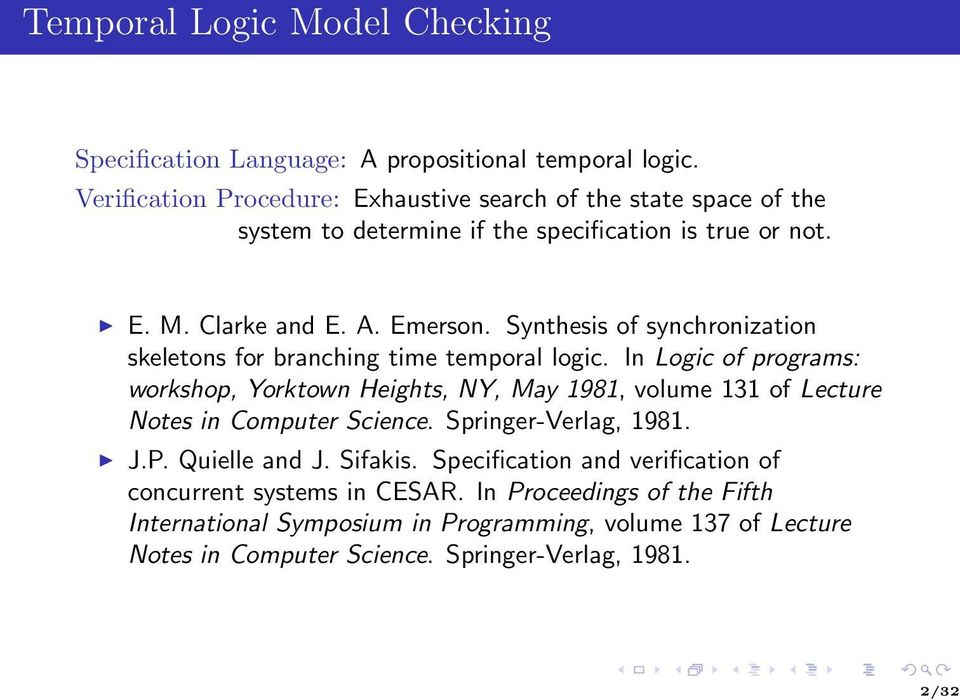 workshop, Yorktown Heights, NY, May 1981, volume 131 of Lecture Notes in Computer Science Springer-Verlag, 1981 JP Quielle and J Sifakis Specification and verification