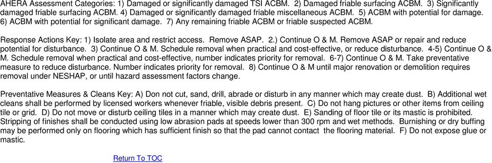 7) Any remaining friable ACBM or friable suspected ACBM. Response Actions Key: 1) Isolate area and restrict access. Remove ASAP. 2.) Continue O & M.