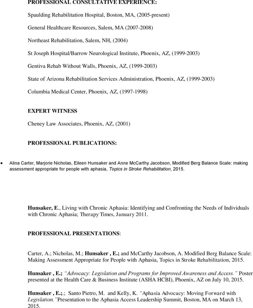 (1999-2003) Columbia Medical Center, Phoenix, AZ, (1997-1998) EXPERT WITNESS Cheney Law Associates, Phoenix, AZ, (2001) PROFESSIONAL PUBLICATIONS: Alina Carter, Marjorie Nicholas, Eileen Hunsaker and