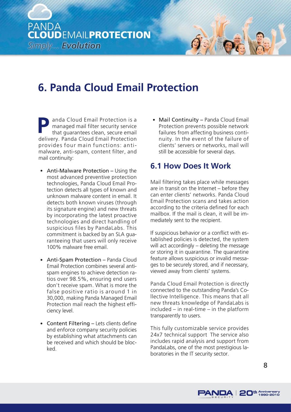 technologies, Panda Cloud Email Protection detects all types of known and unknown malware content in email.