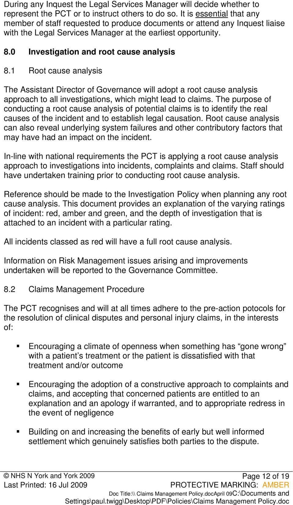 0 Investigation and root cause analysis 8.1 Root cause analysis The Assistant Director of Governance will adopt a root cause analysis approach to all investigations, which might lead to claims.