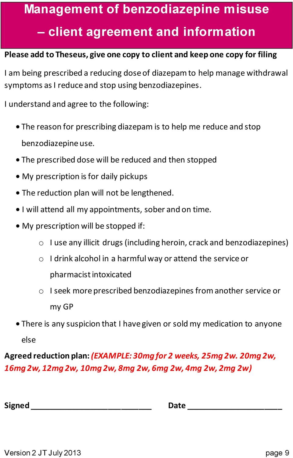 The prescribed dose will be reduced and then stopped My prescription is for daily pickups The reduction plan will not be lengthened. I will attend all my appointments, ber and on time.