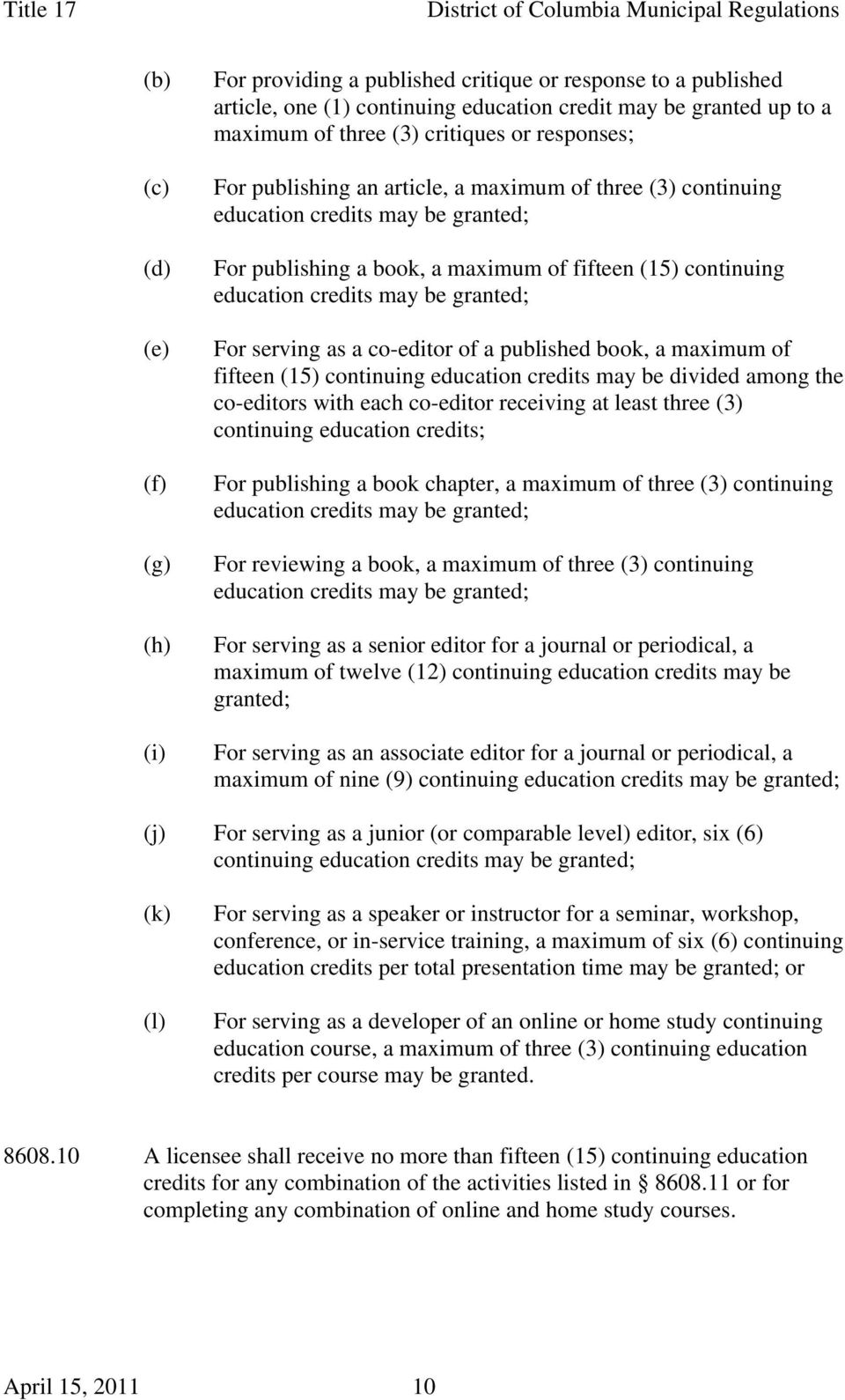 For serving as a co-editor of a published book, a maximum of fifteen (15) continuing education credits may be divided among the co-editors with each co-editor receiving at least three (3) continuing