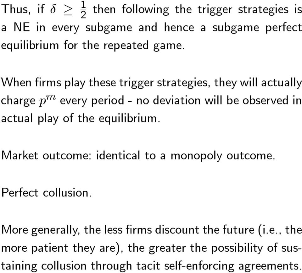play of the equilibrium. Market outcome: identical to a monopoly outcome. Perfect collusion.