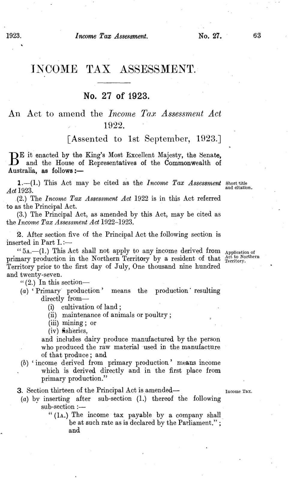 ) This Act may be cited as the Income Tax Assessment Act 1923. (2.) The Income Tax Assessment Act 1922 is in this Act referred to as the Principal Act. (3.