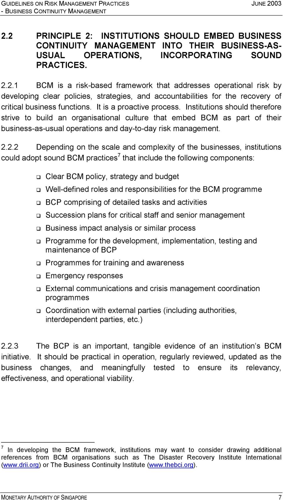 2.2 Depending on the scale and complexity of the businesses, institutions could adopt sound BCM practices 7 that include the following components:! Clear BCM policy, strategy and budget!