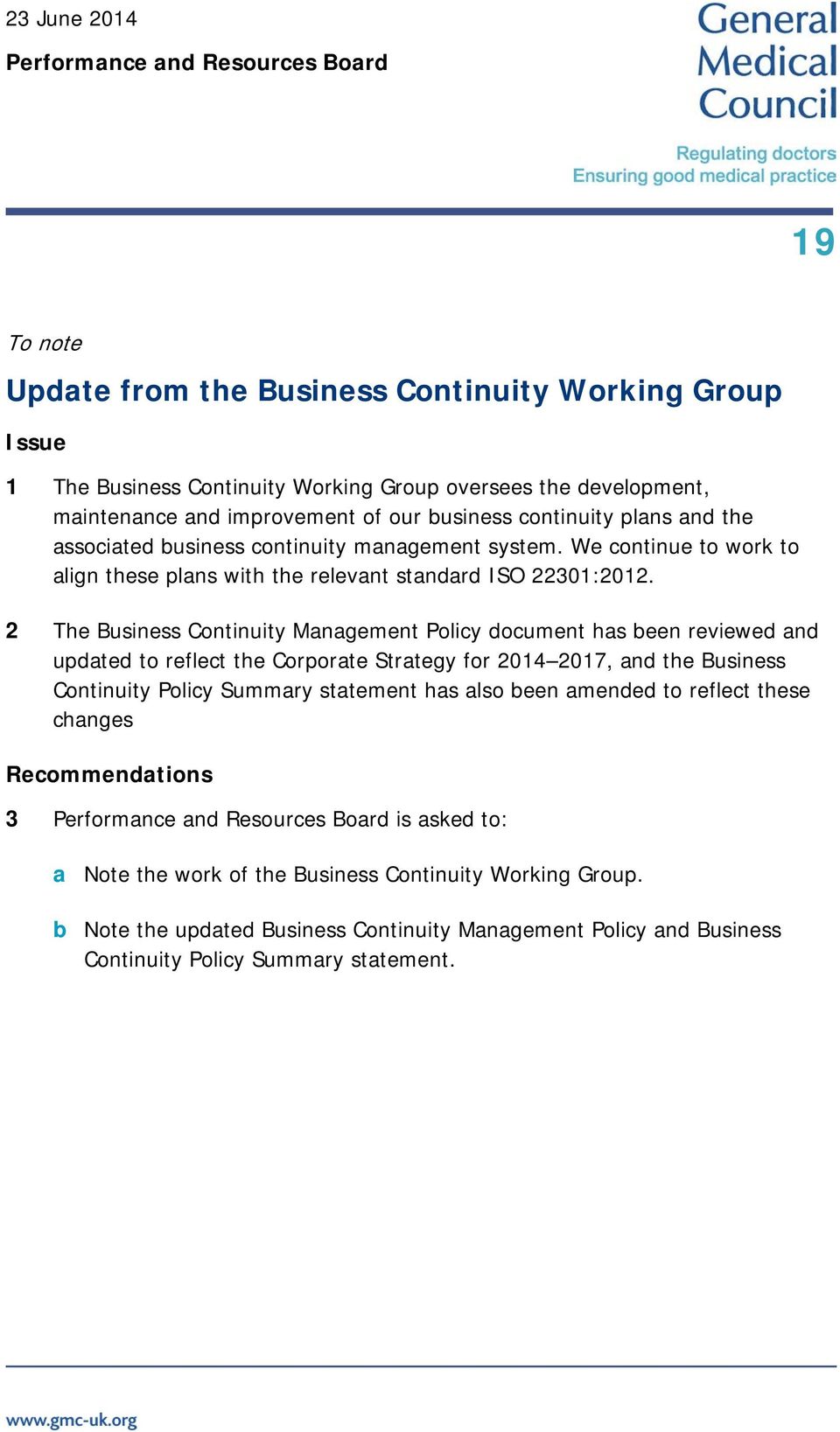2 The Business Continuity Management Policy document has been reviewed and updated to reflect the Corporate Strategy for 2014 2017, and the Business Continuity Policy Summary statement has also been