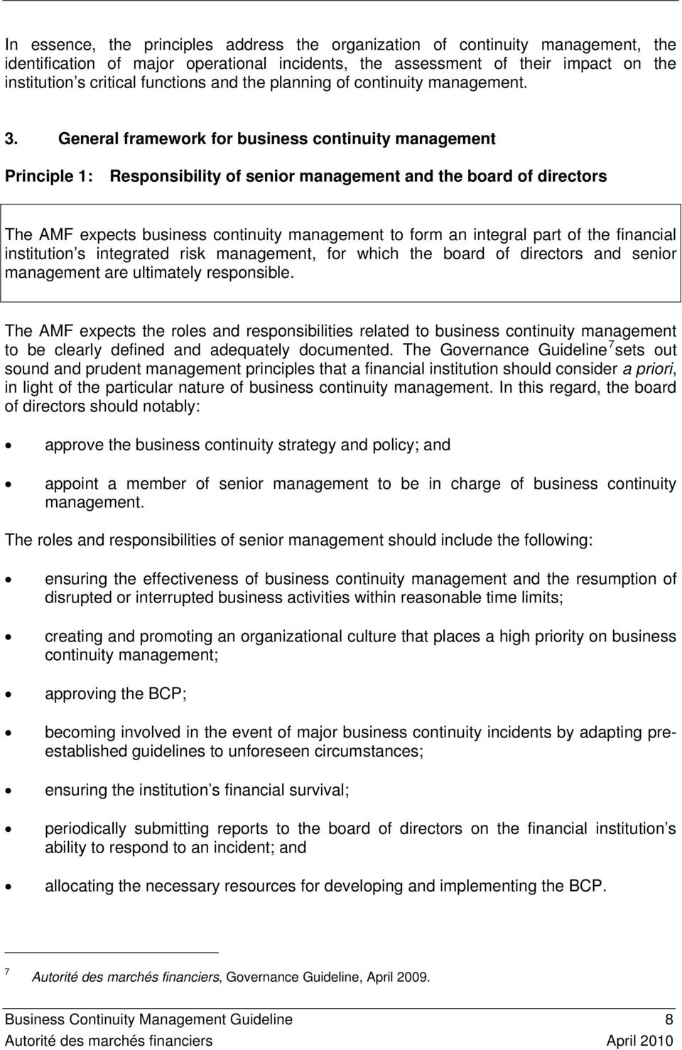 General framework for business continuity management Principle 1: Responsibility of senior management and the board of directors The AMF expects business continuity management to form an integral