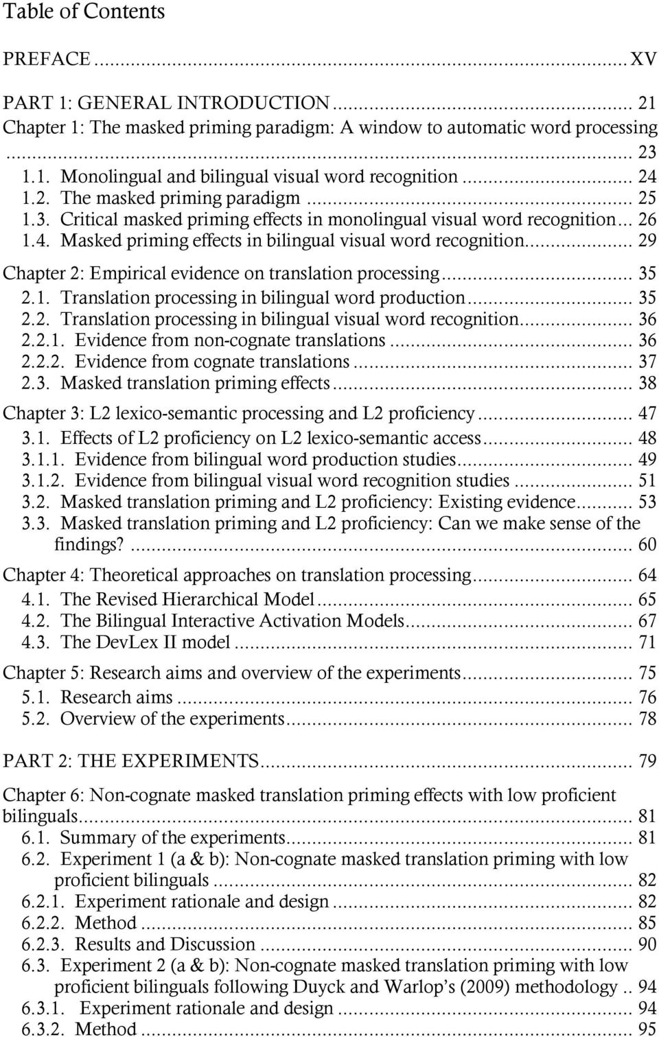 .. 29 Chapter 2: Empirical evidence on translation processing... 35 2.1. Translation processing in bilingual word production... 35 2.2. Translation processing in bilingual visual word recognition.