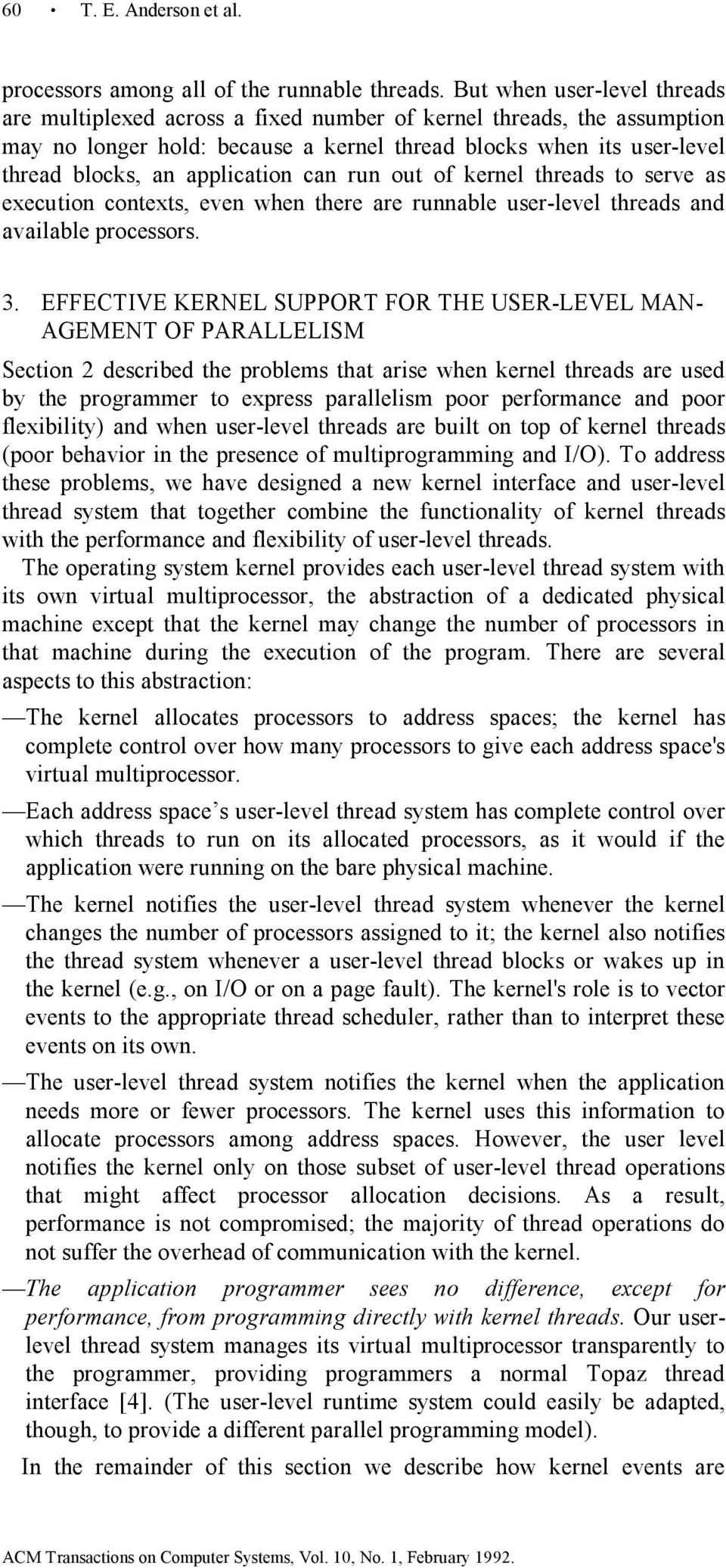 application can run out of kernel threads to serve as execution contexts, even when there are runnable user-level threads and available processors. 3.