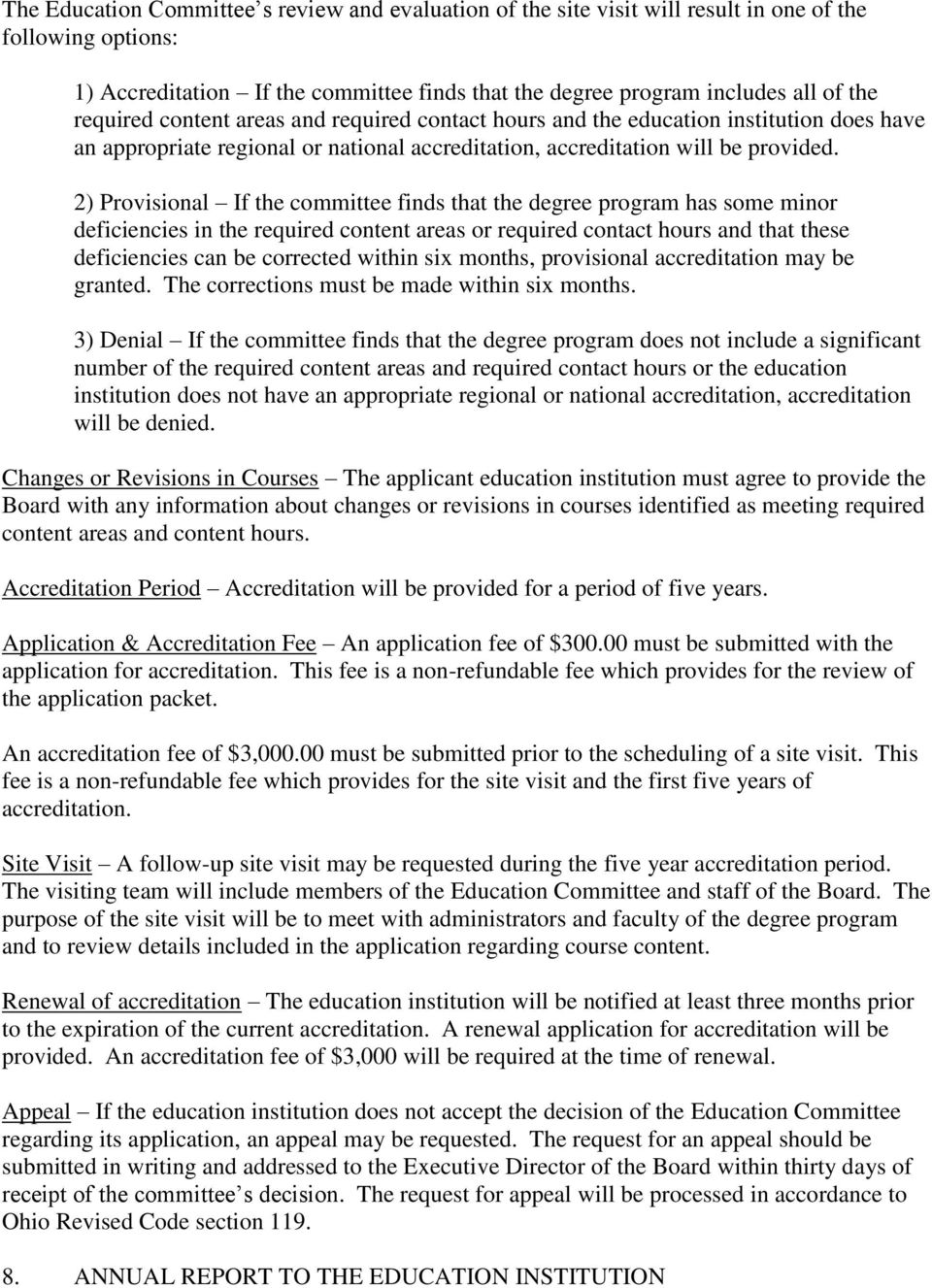 2) Provisional If the committee finds that the degree program has some minor deficiencies in the content areas or contact hours and that these deficiencies can be corrected within six months,