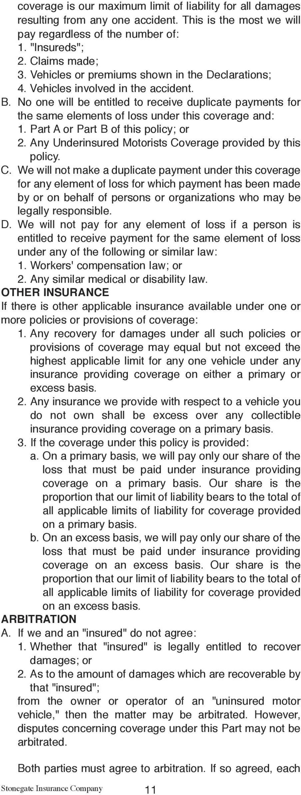 Part A or Part B of this policy; or 2. Any Underinsured Motorists Co