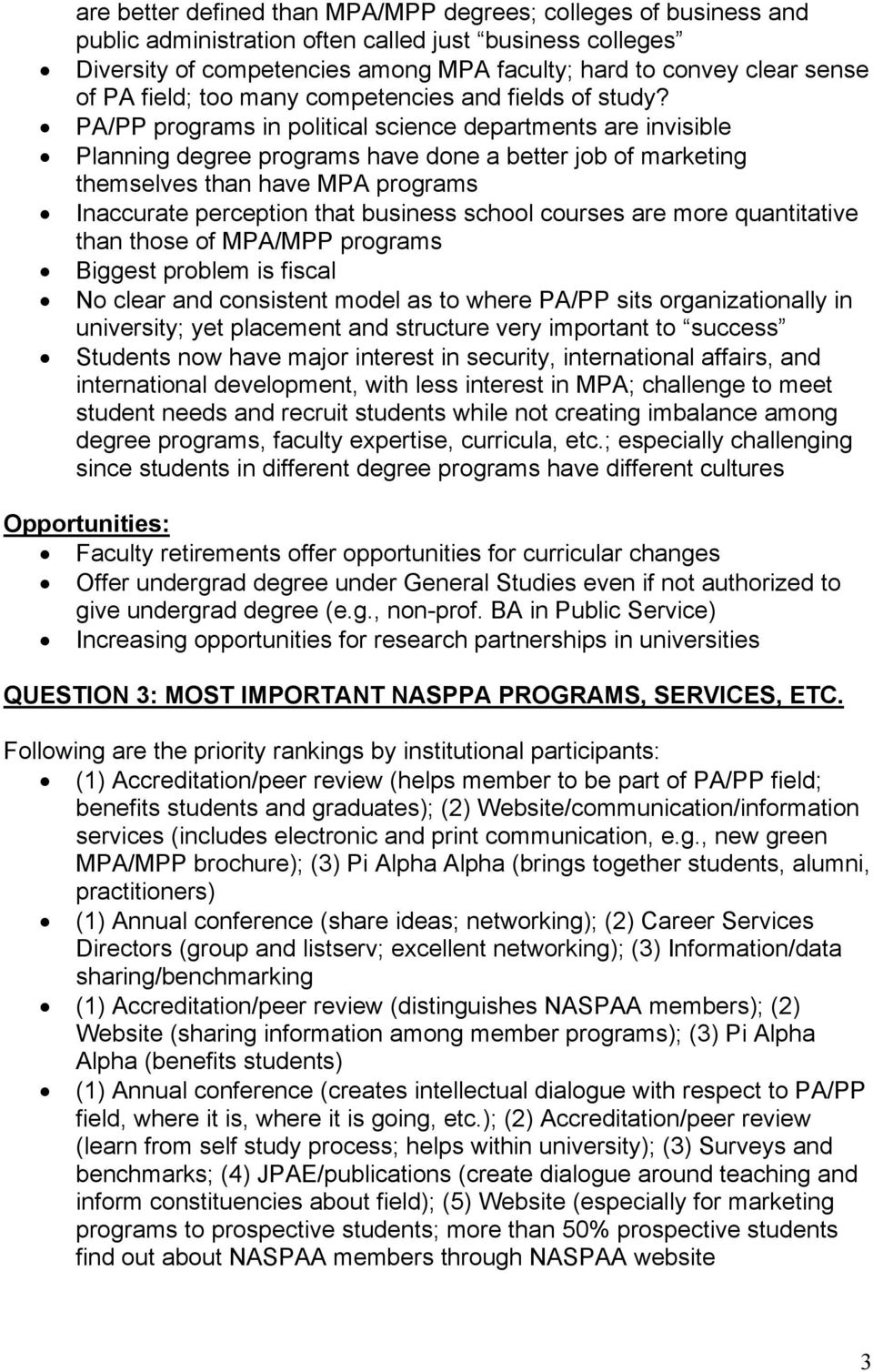 PA/PP programs in political science departments are invisible Planning degree programs have done a better job of marketing themselves than have MPA programs Inaccurate perception that business school