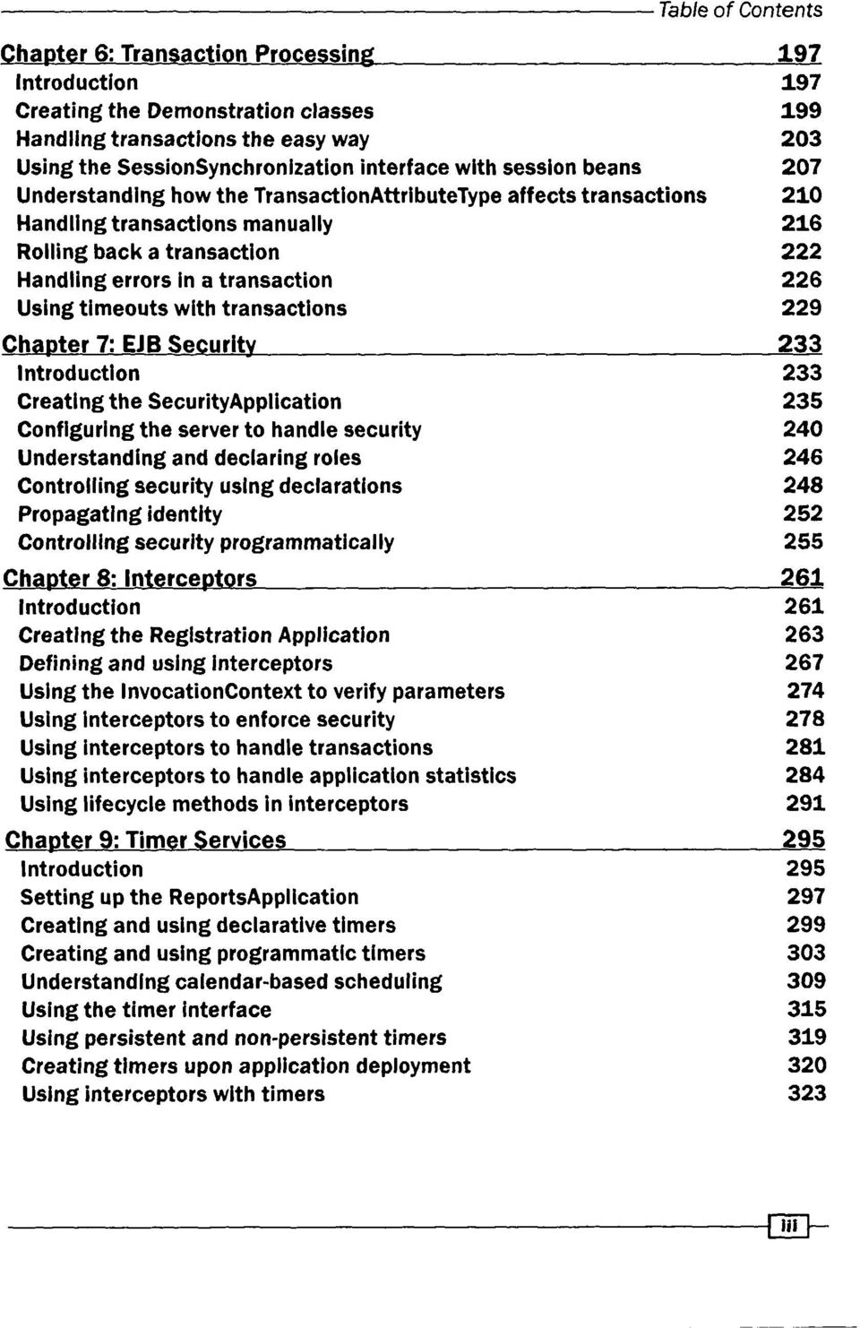 transactions 229 Chapter 7: EJB Security 233 Introduction 233 Creating the SecurityApplication 235 Configuring the server to handle security 240 Understanding and declaring roles 246 Controlling