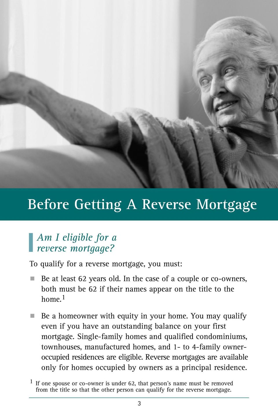 You may qualify even if you have an outstanding balance on your first mortgage.