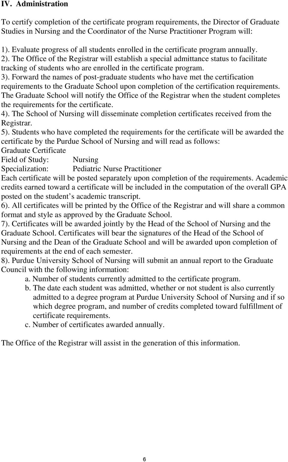 The Office of the Registrar will establish a special admittance status to facilitate tracking of students who are enrolled in the certificate program. 3).
