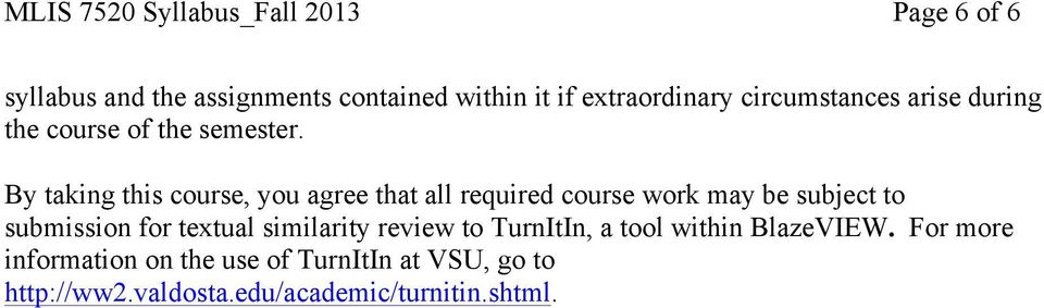 By taking this course, you agree that all required course work may be subject to submission for textual