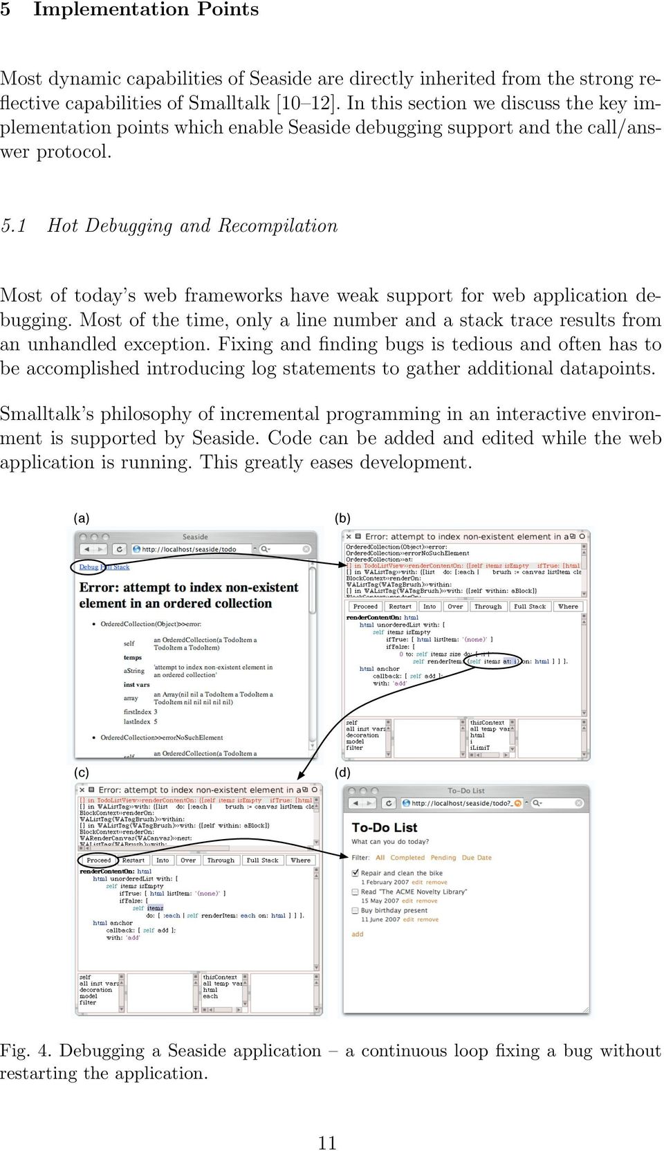 1 Hot Debugging and Recompilation Most of today s web frameworks have weak support for web application debugging.