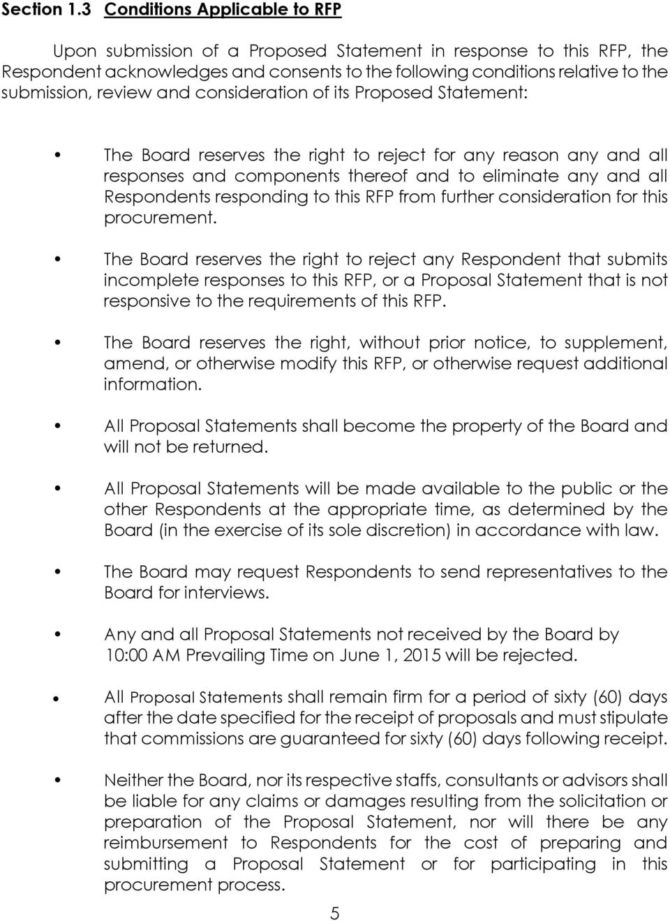 and consideration of its Proposed Statement: The Board reserves the right to reject for any reason any and all responses and components thereof and to eliminate any and all Respondents responding to