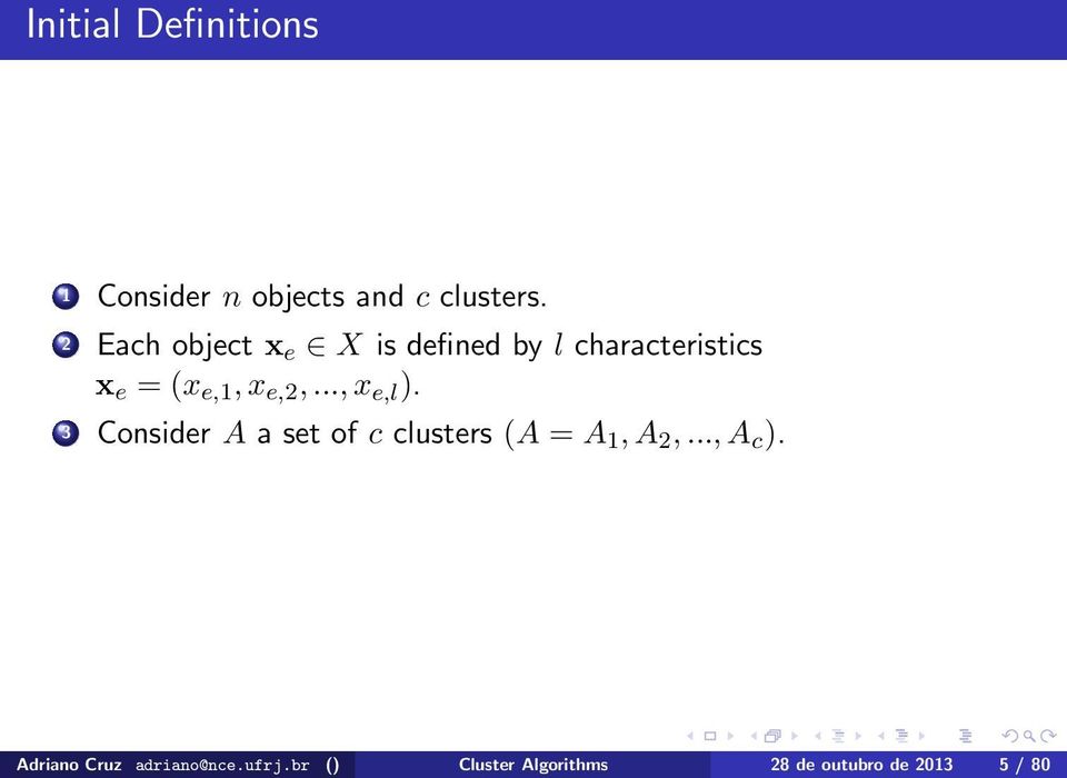 e,2,...,x e,l ). 3 Consider A a set of c clusters (A = A 1,A 2,...,A c ).
