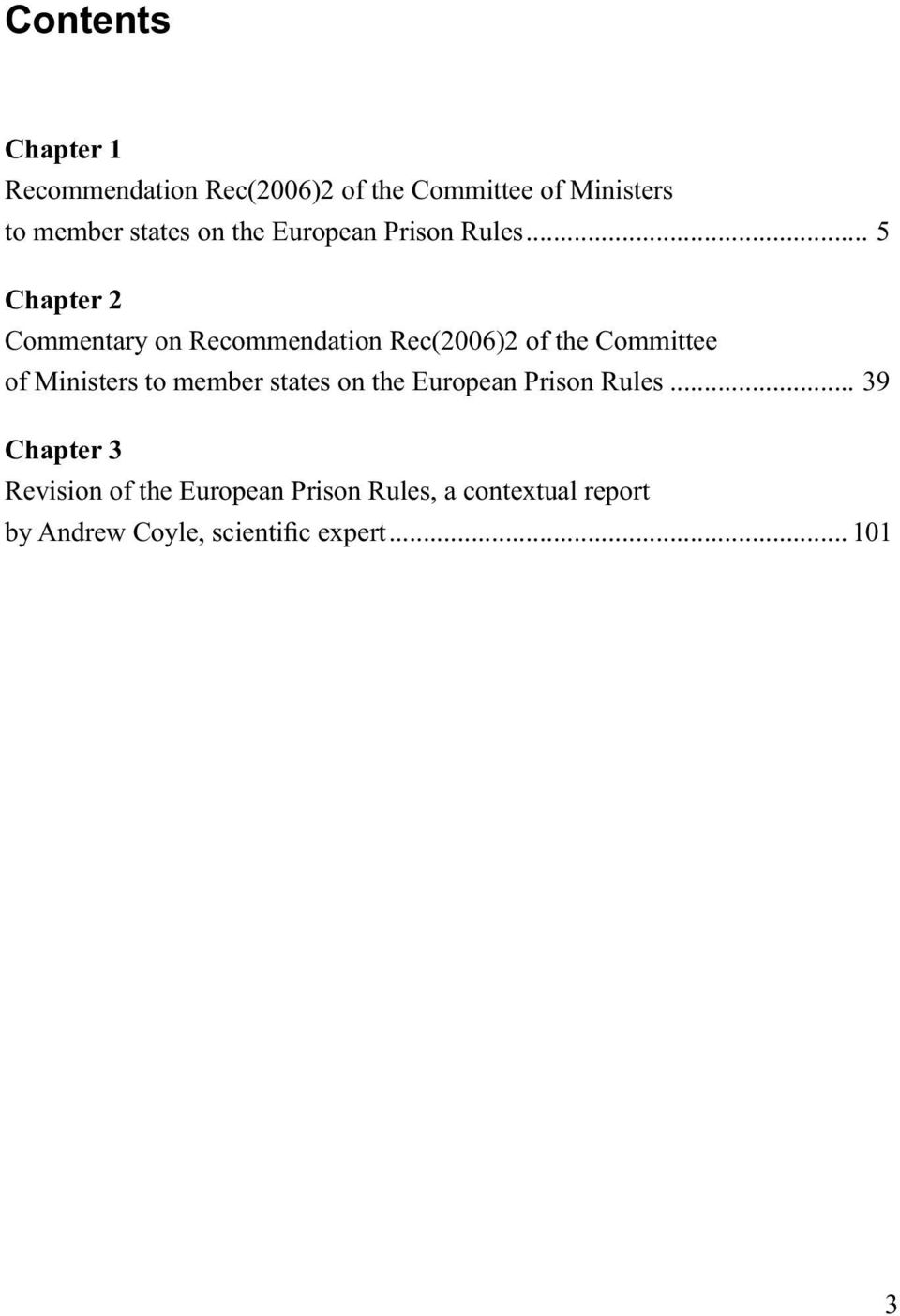 .. 5 Chapter 2 Commentary on Recommendation Rec(2006)2 of the Committee of Ministers to
