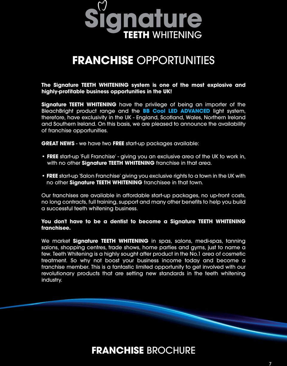 Northern Ireland and Southern Ireland. On this basis, we are pleased to announce the availability of franchise opportunities.