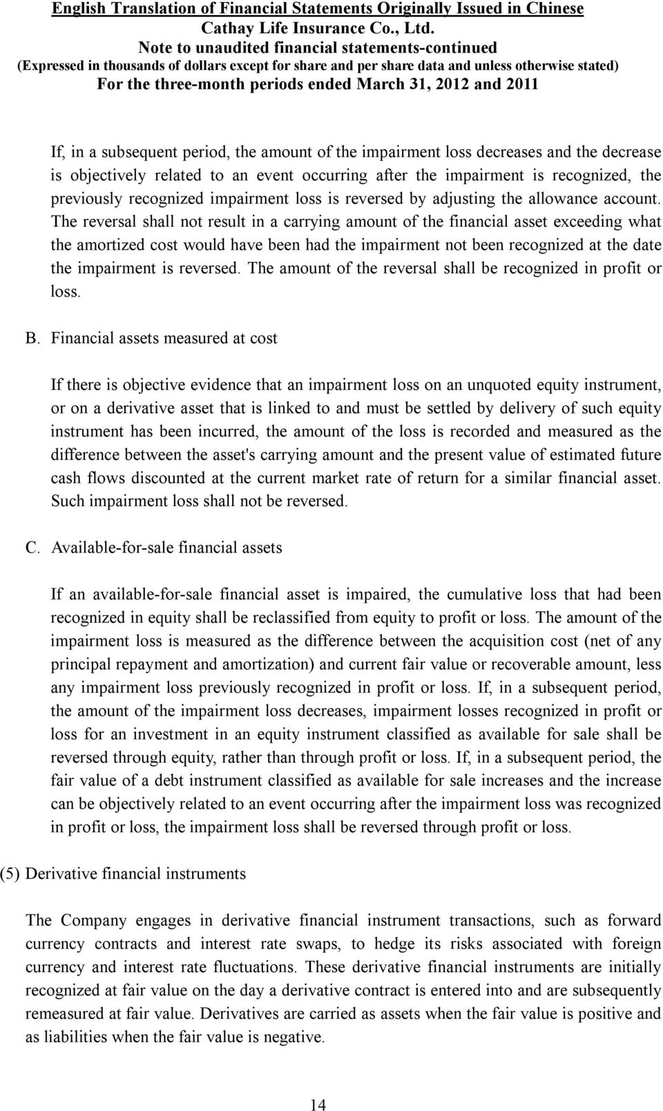 The reversal shall not result in a carrying amount of the financial asset exceeding what the amortized cost would have been had the impairment not been recognized at the date the impairment is
